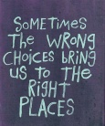 An-inspirational-quote-about-wrong-choices-bringing-us-to-the-right-places-in-life